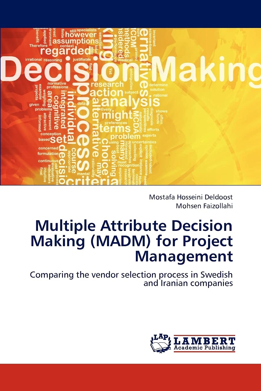 Multiple Attribute Decision Making (MADM) for Project Management: Comparing the vendor selection process in Swedish and Iranian ,Used