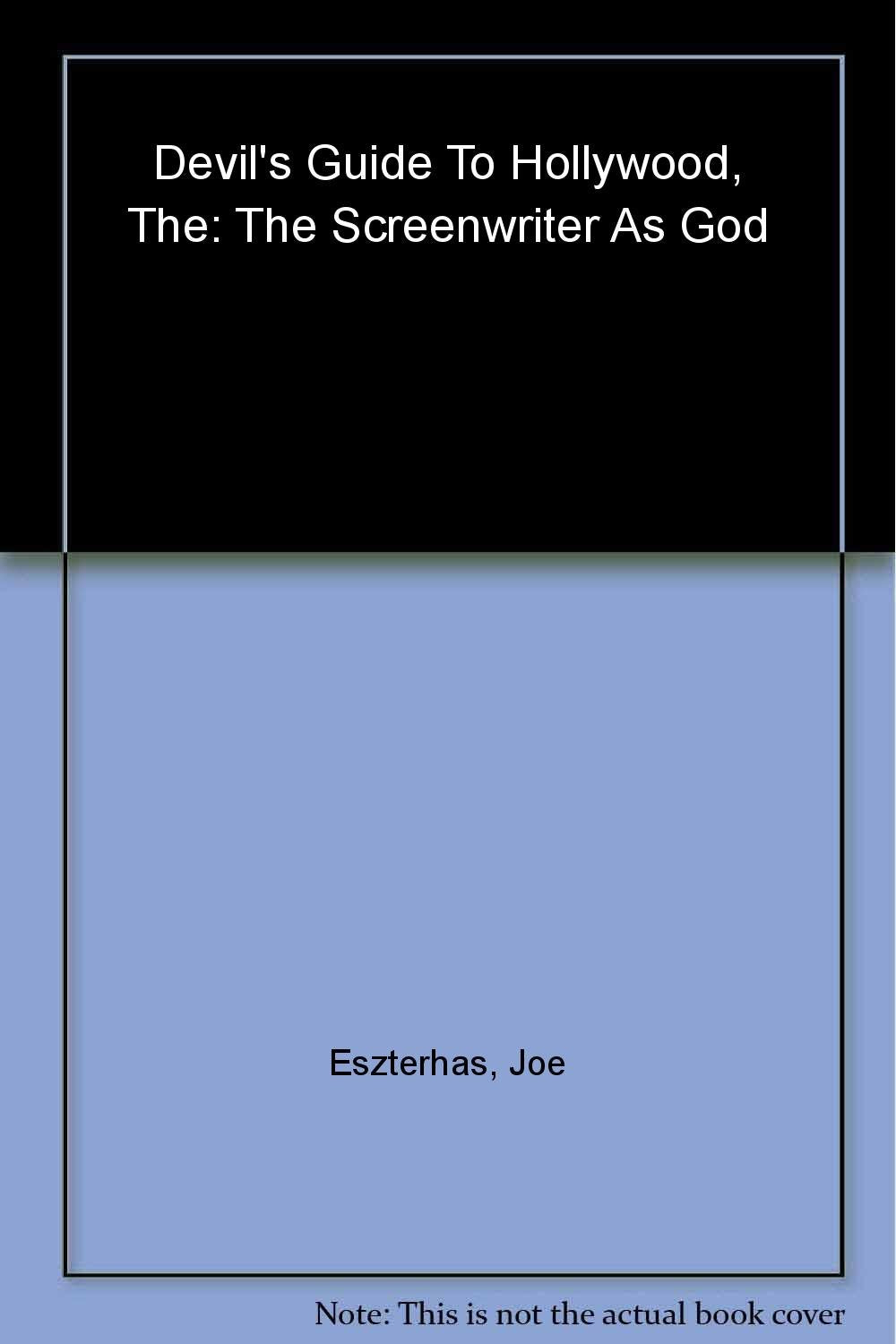 The Devils Guide To Hollywood: The Screenwriter As God!-used