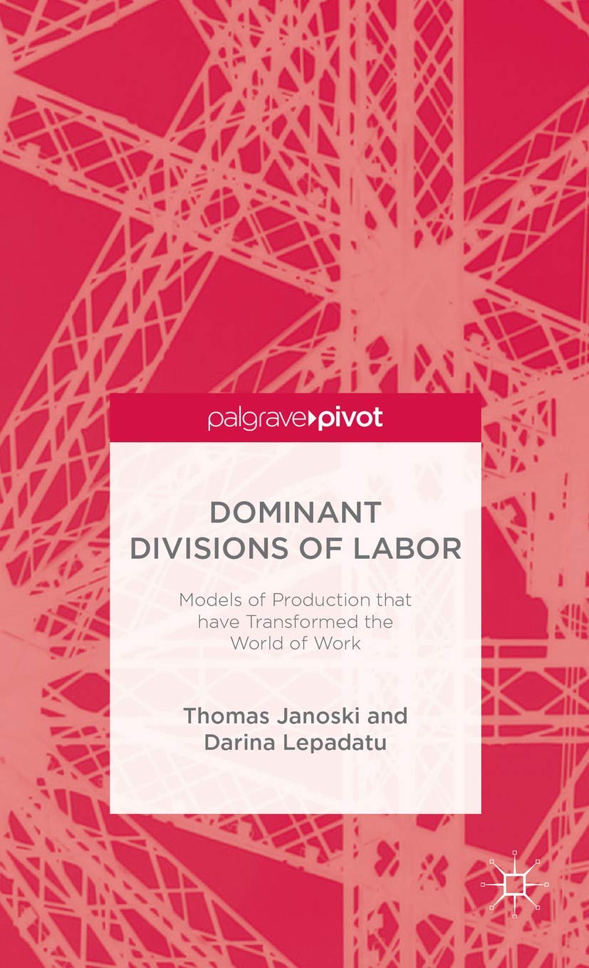 Dominant Divisions of Labor: Models of Production That Have Transformed the World of Work (Palgrave Pivot),Used