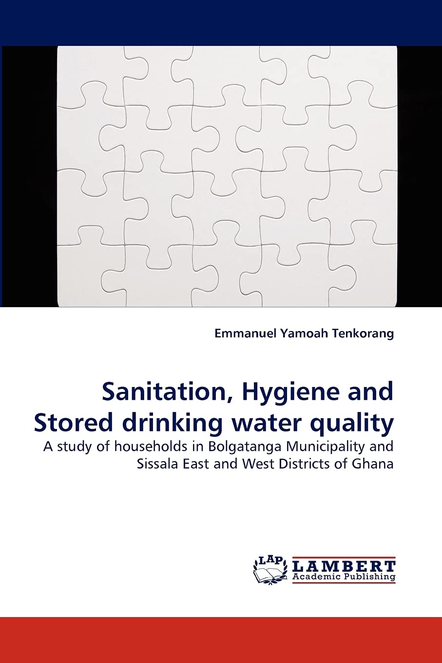 Sanitation, Hygiene and Stored drinking water quality: A study of households in Bolgatanga Municipality and Sissala East and Wes,Used