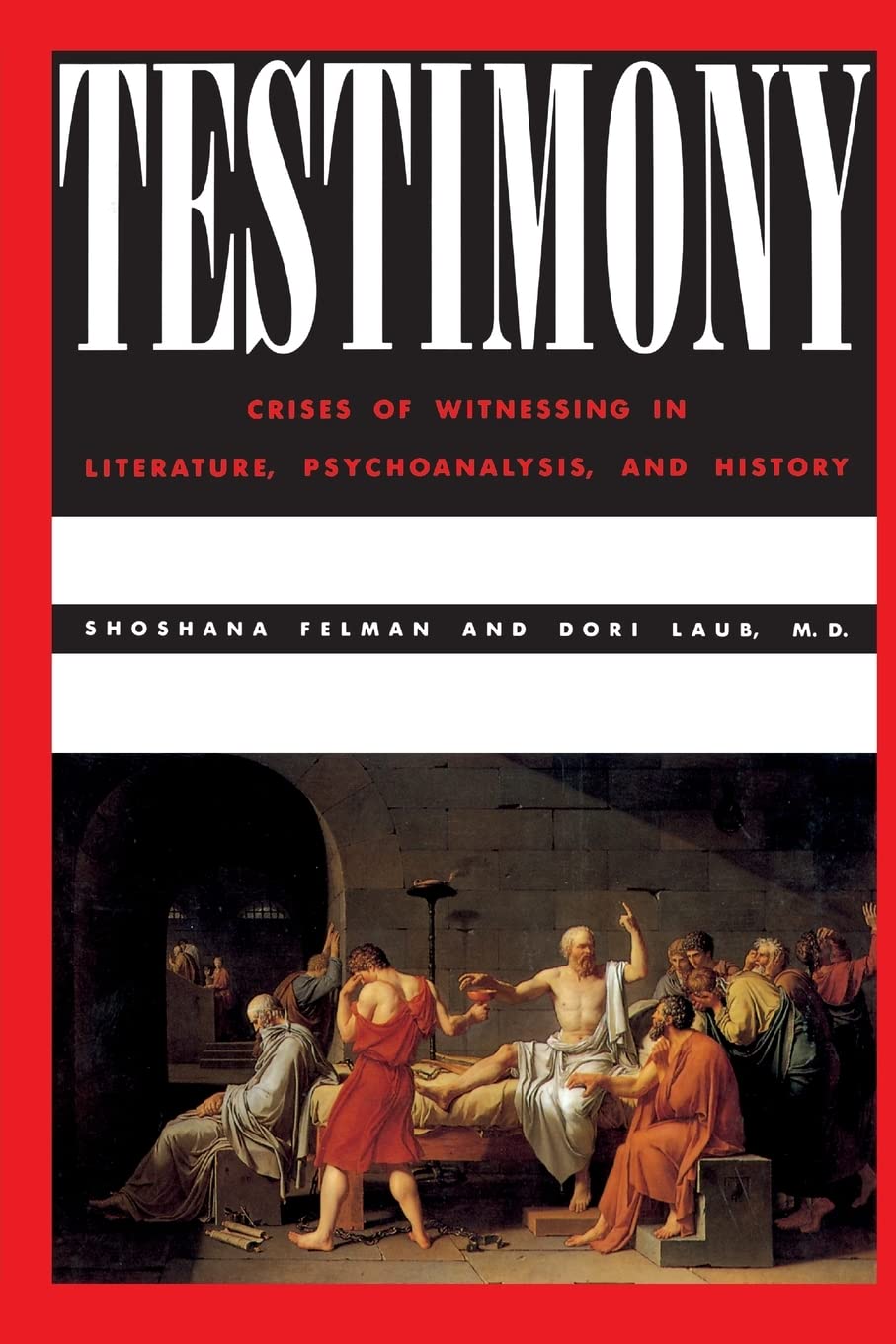Testimony: Crises Of Witnessing In Literature, Psychoanalysis, And History,Used