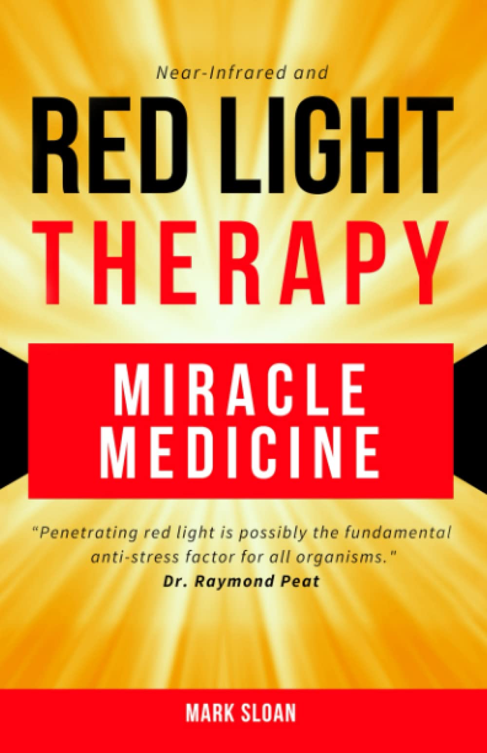 Red Light Therapy: Miracle Medicine (The Future Of Medicine: The 3 Greatest Therapies Targeting Mitochondrial Dysfunction)