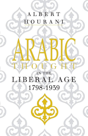 Arabic Thought In The Liberal Age, 17981939