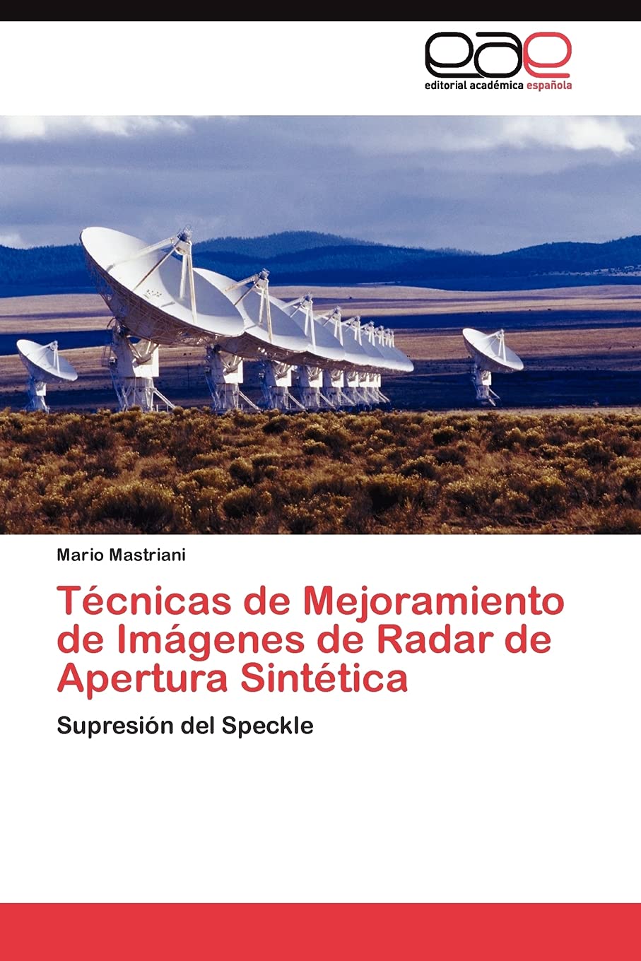 Tcnicas de Mejoramiento de Imgenes de Radar de Apertura Sinttica: Supresin del Speckle (Spanish Edition),Used
