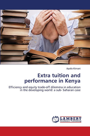 Extra tuition and performance in Kenya: Efficiency and equity tradeoff dilemma in education in the developing world: a sub Sah,Used
