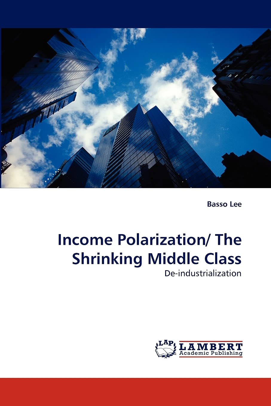 Income Polarization/ The Shrinking Middle Class: Deindustrialization,Used