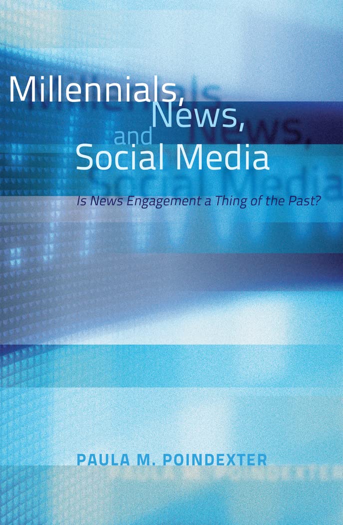 Millennials, News, and Social Media: Is News Engagement a Thing of the Past?,New