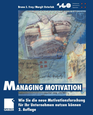 Managing Motivation: Wie Sie die neue Motivationsforschung fr Ihr Unternehmen nutzen knnen (Schweizerische Gesellschaft fr Organ,Used