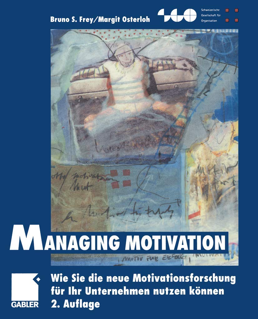 Managing Motivation: Wie Sie die neue Motivationsforschung fr Ihr Unternehmen nutzen knnen (Schweizerische Gesellschaft fr Organ,Used