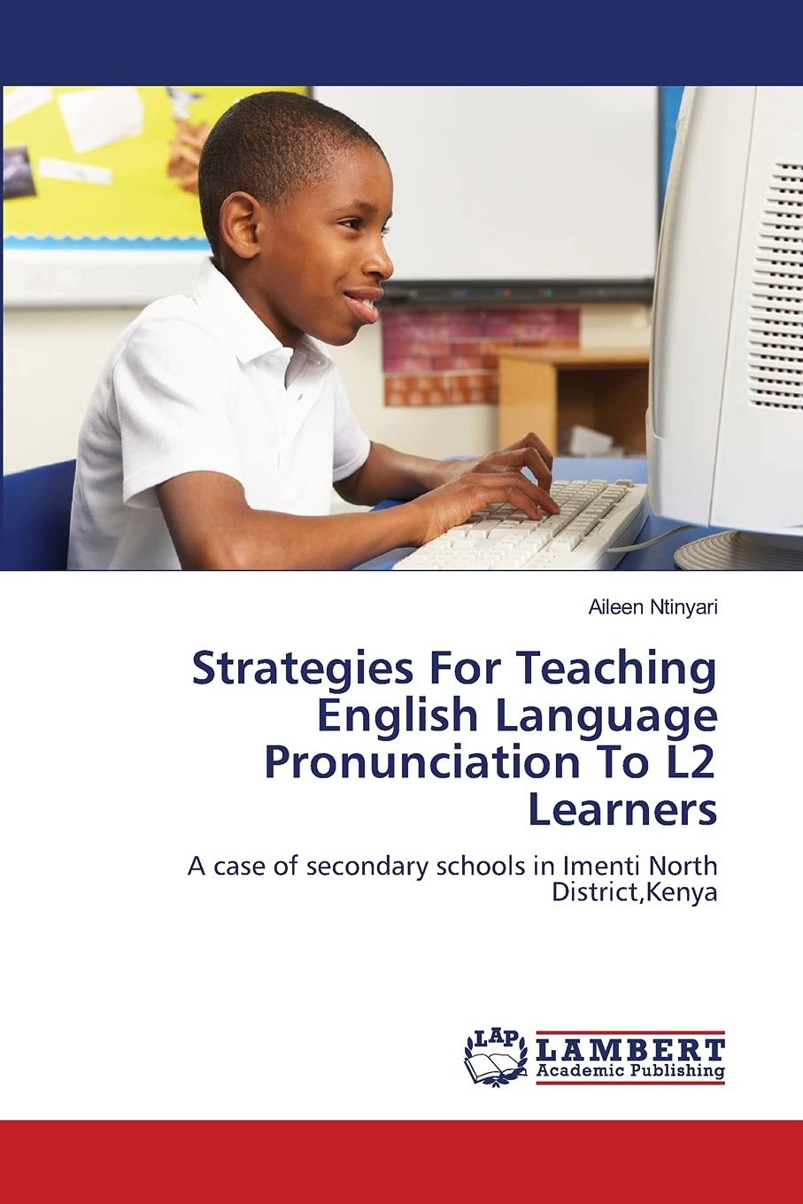 Strategies For Teaching English Language Pronunciation To L2 Learners: A case of secondary schools in Imenti North District,Keny,Used