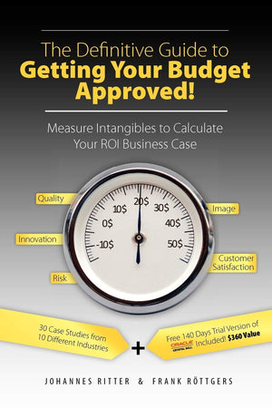 The Definitive Guide to Getting Your Budget Approved!: Measure Intangibles to Calculate Your ROI Business Case,Used