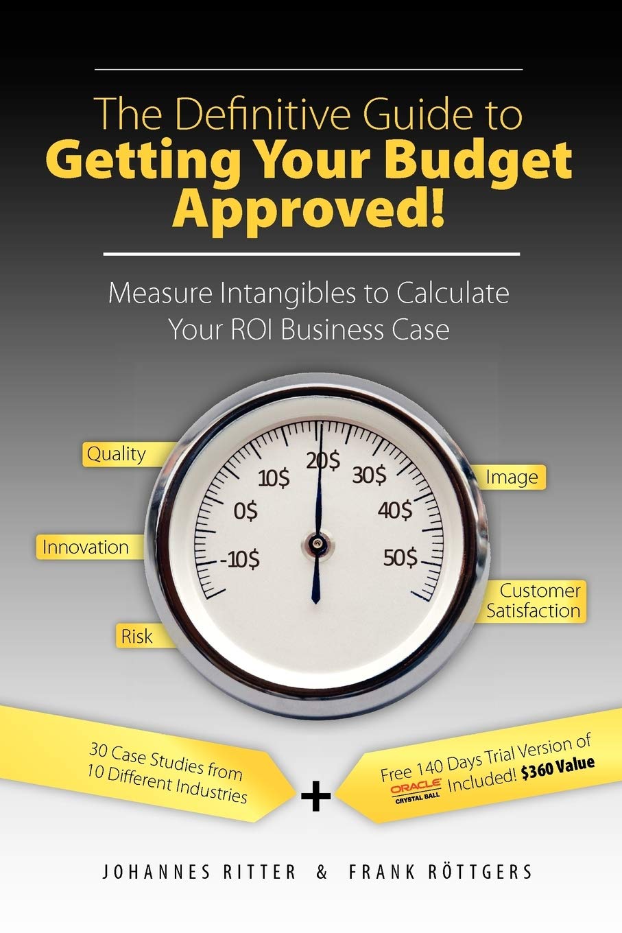 The Definitive Guide to Getting Your Budget Approved!: Measure Intangibles to Calculate Your ROI Business Case,Used