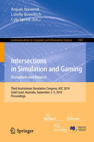 Intersections in Simulation and Gaming: Disruption and Balance: Third Australasian Simulation Congress, ASC 2019, Gold Coast, Au,Used