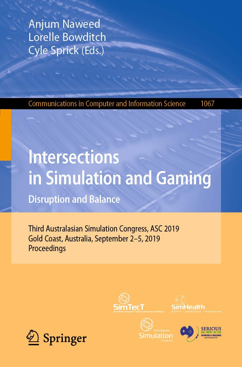 Intersections in Simulation and Gaming: Disruption and Balance: Third Australasian Simulation Congress, ASC 2019, Gold Coast, Au,Used