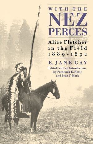 With The Nez Perces: Alice Fletcher In The Field, 188992,Used