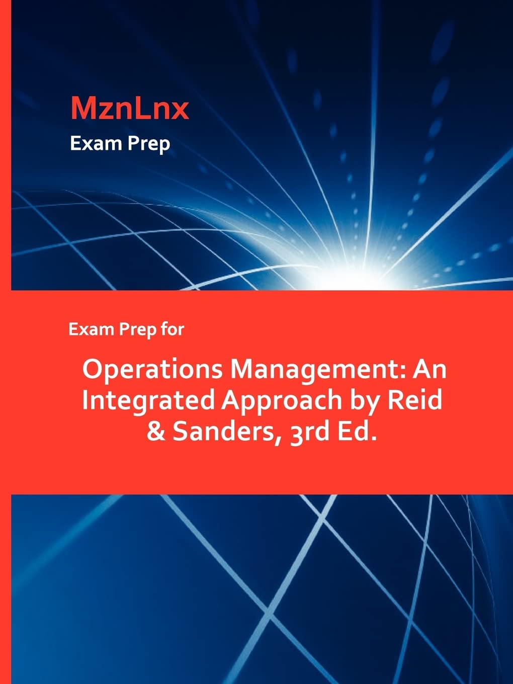 Exam Prep For Operations Management: An Integrated Approach By Reid & Sanders, 3Rd Ed.,Used
