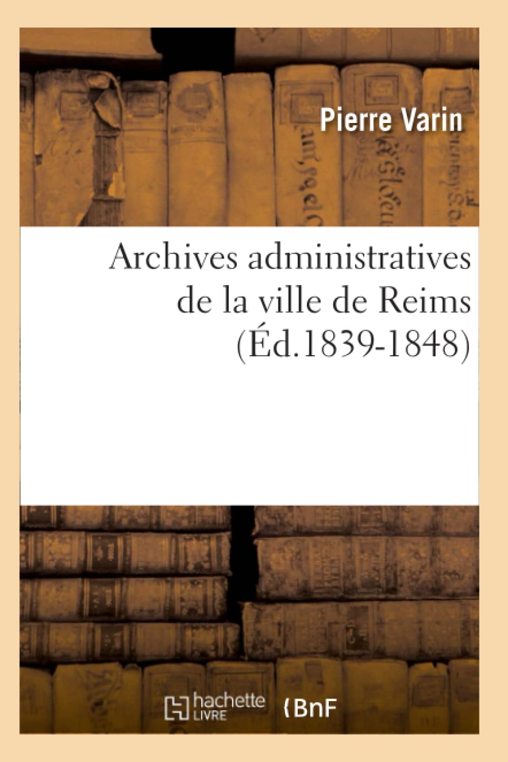 Archives Administratives De La Ville De Reims (D.18391848) (Histoire) (French Edition),New