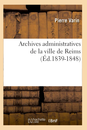 Archives Administratives De La Ville De Reims (D.18391848) (Histoire) (French Edition),New