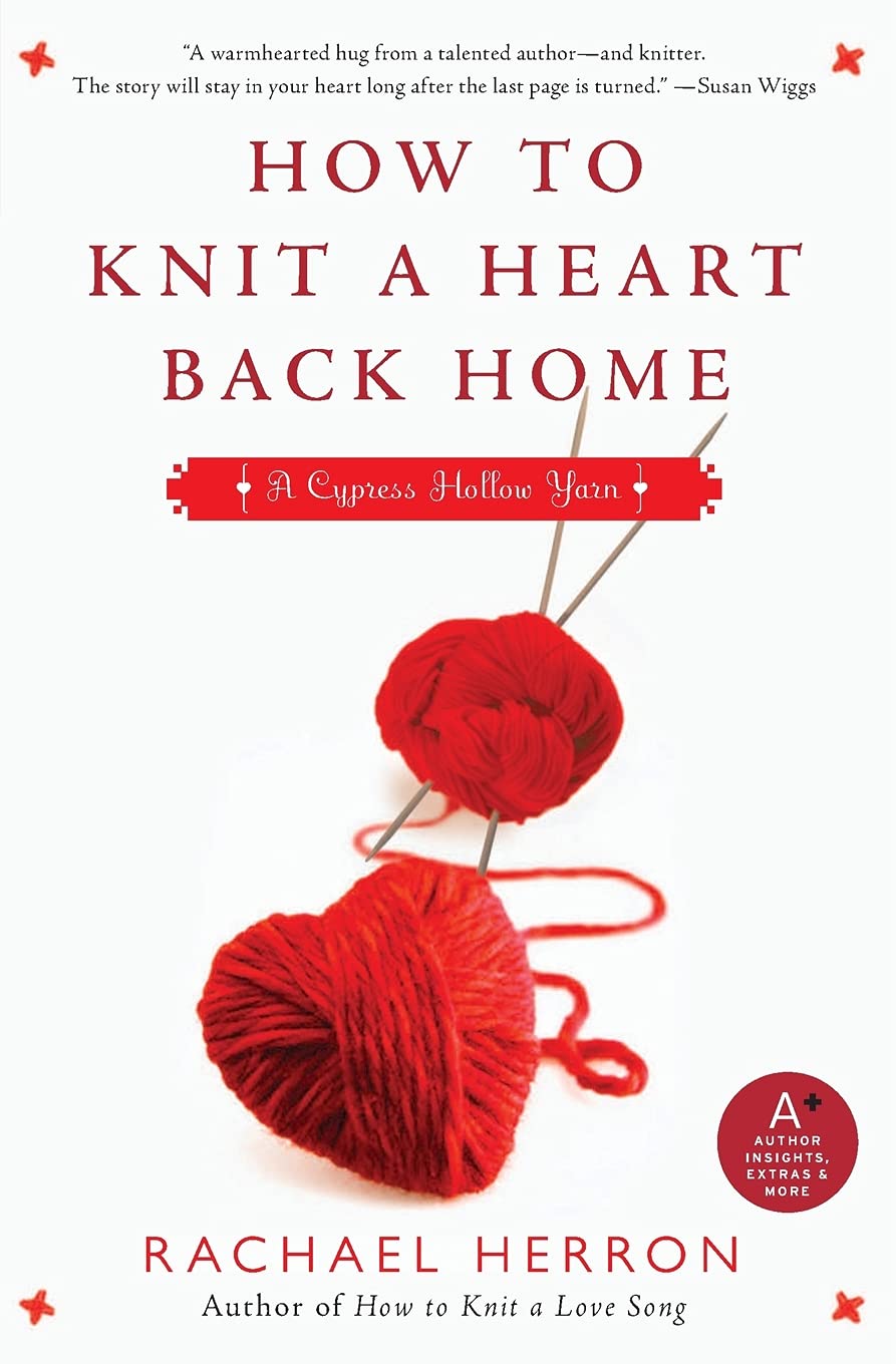 How To Knit A Heart Back Home: A Cypress Hollow Yarn (Cypress Hollow Yarns) (A Cypress Hollow Yarn Novel, 2),Used