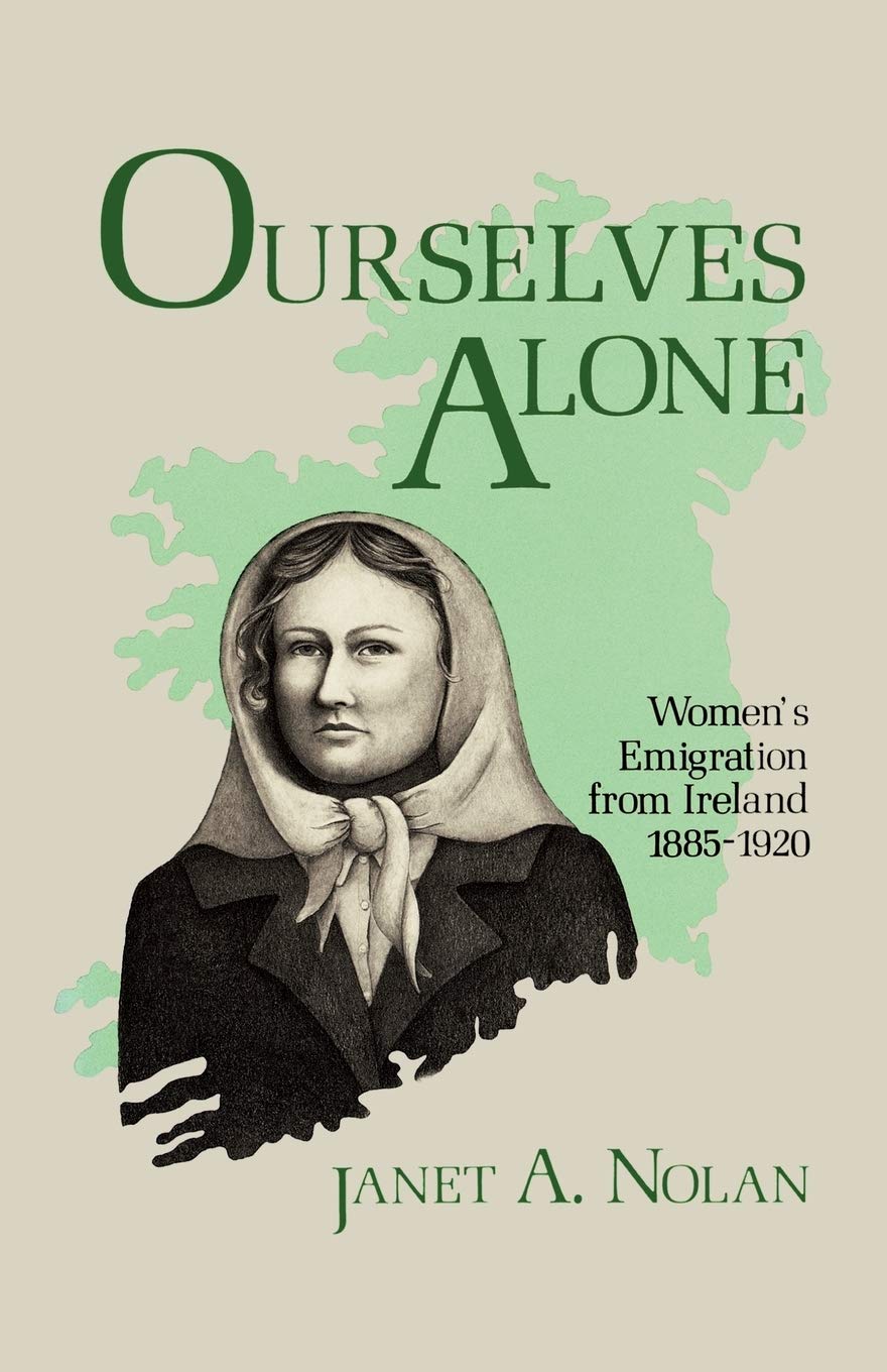 Ourselves Alone: Women'S Emigration From Ireland, 18851920,Used