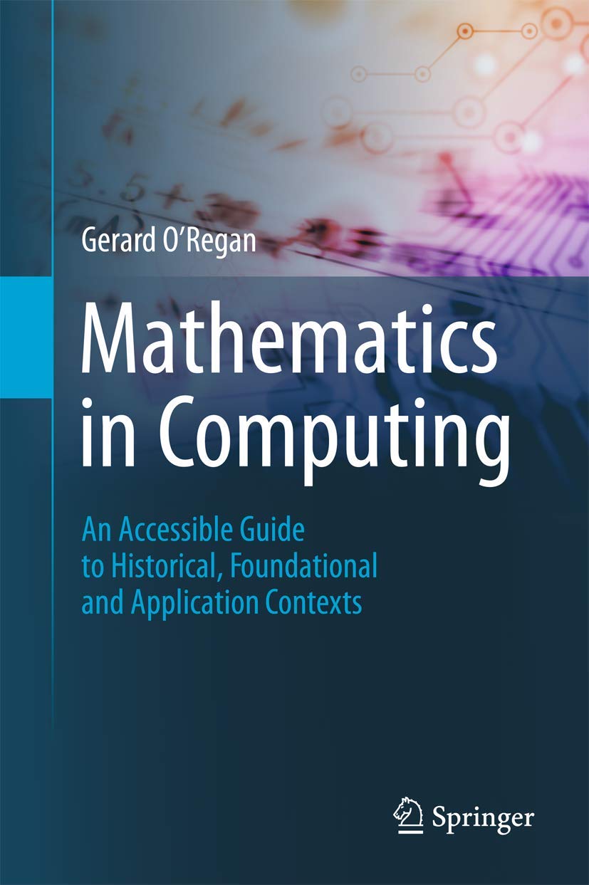 Mathematics in Computing: An Accessible Guide to Historical, Foundational and Application Contexts,Used