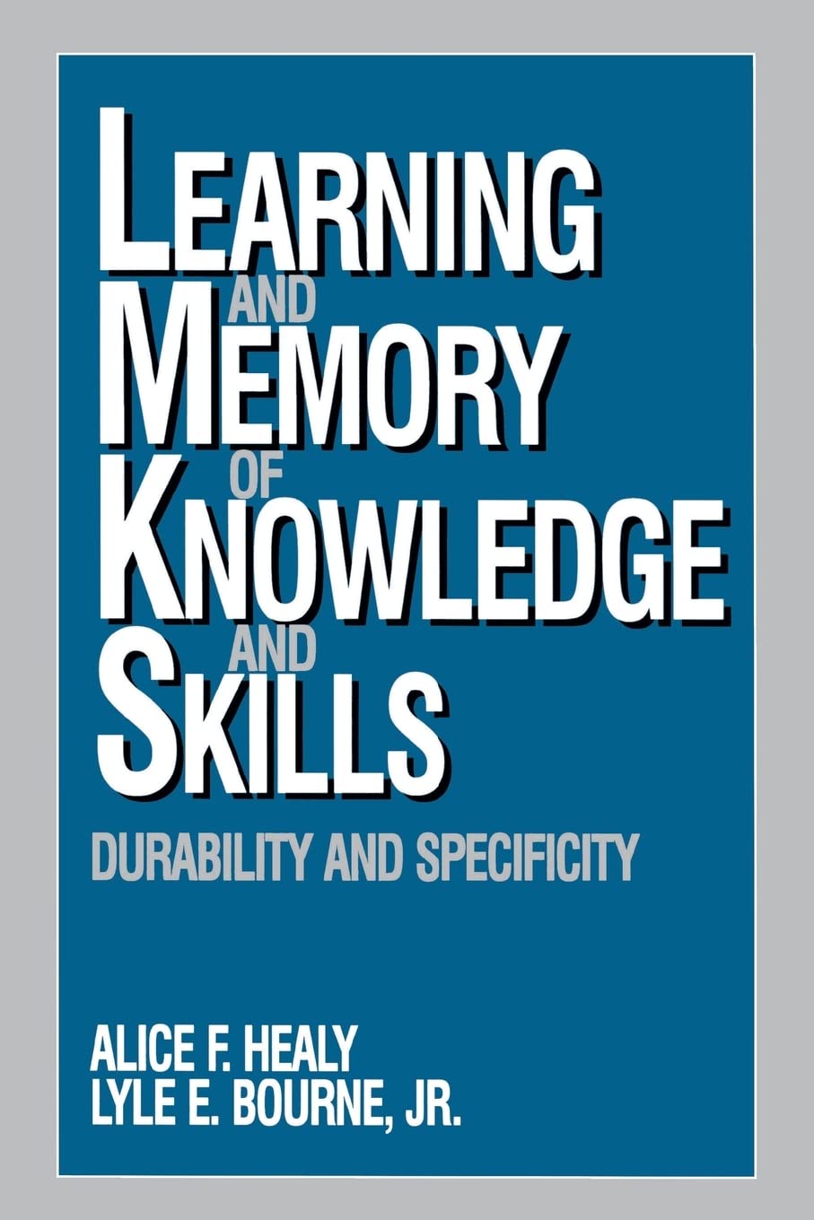 Learning And Memory Of Knowledge And Skills: Durability And Specificity,Used