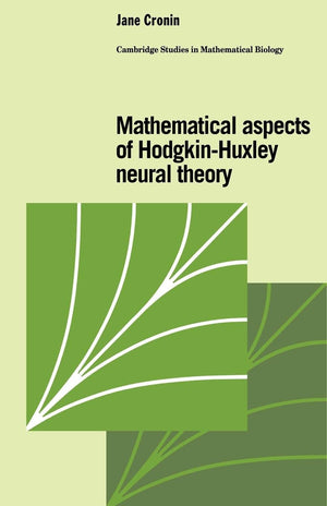 Mathematical Aspects of HodgkinHuxley Neural Theory (Cambridge Studies in Mathematical Biology, Series Number 7),Used