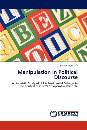 Manipulation in Political Discourse: A Linguistic Study of U.S.A Presidential Debates in the Context of Grice's Cooperative Pri,Used