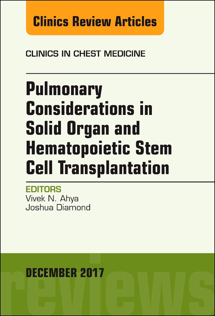 Pulmonary Considerations in Solid Organ and Hematopoietic Stem Cell Transplantation, An Issue of Clinics in Chest Medicine (Volu,Used