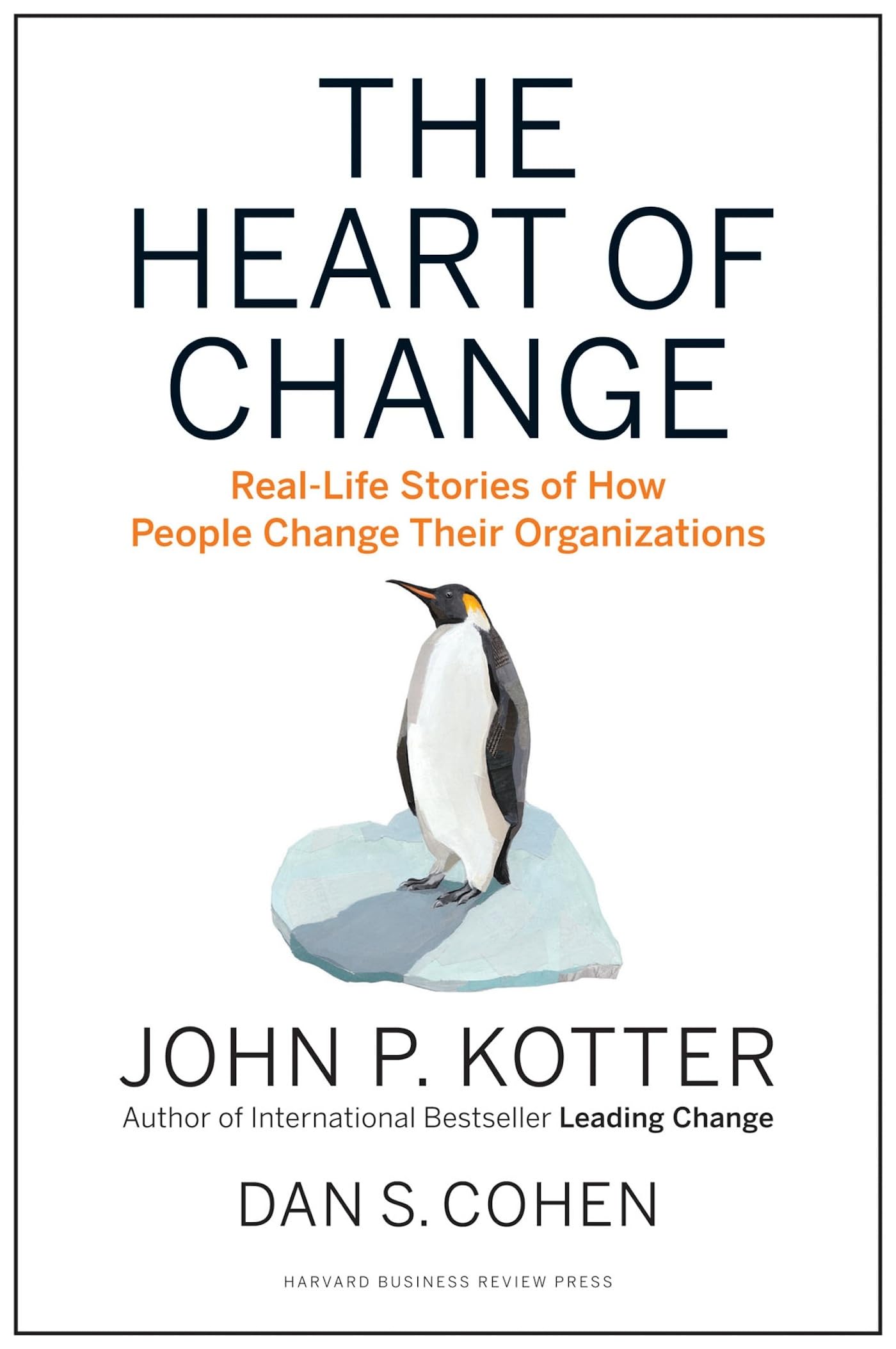 The Heart of Change: RealLife Stories of How People Change Their Organizations,Used