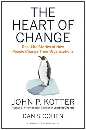 The Heart of Change: RealLife Stories of How People Change Their Organizations,Used