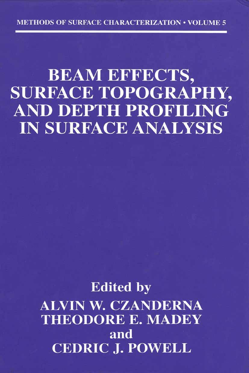 Beam Effects, Surface Topography, And Depth Profiling In Surface Analysis (Methods Of Surface Characterization, 5)