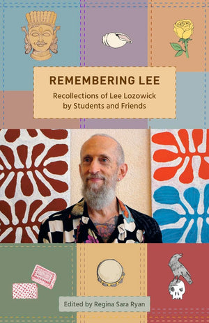 Remembering Lee: Recollections of Lee Lozowick from Students and Friends,New