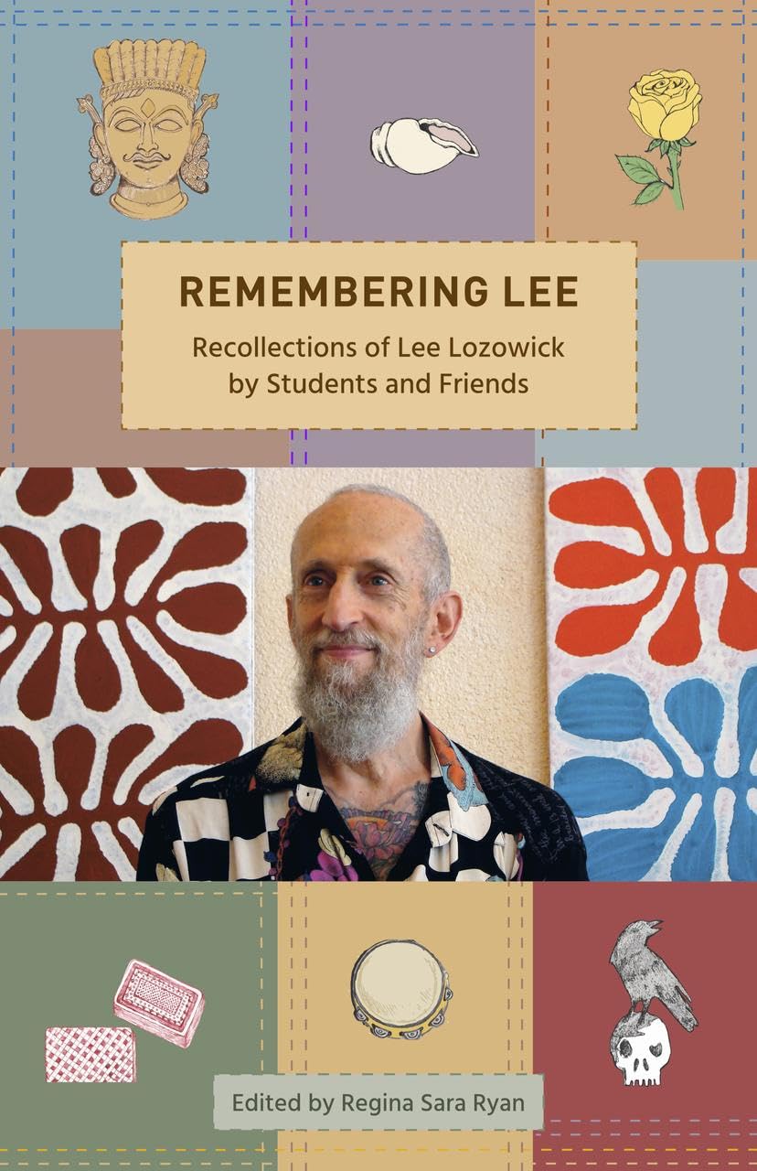 Remembering Lee: Recollections of Lee Lozowick from Students and Friends,New