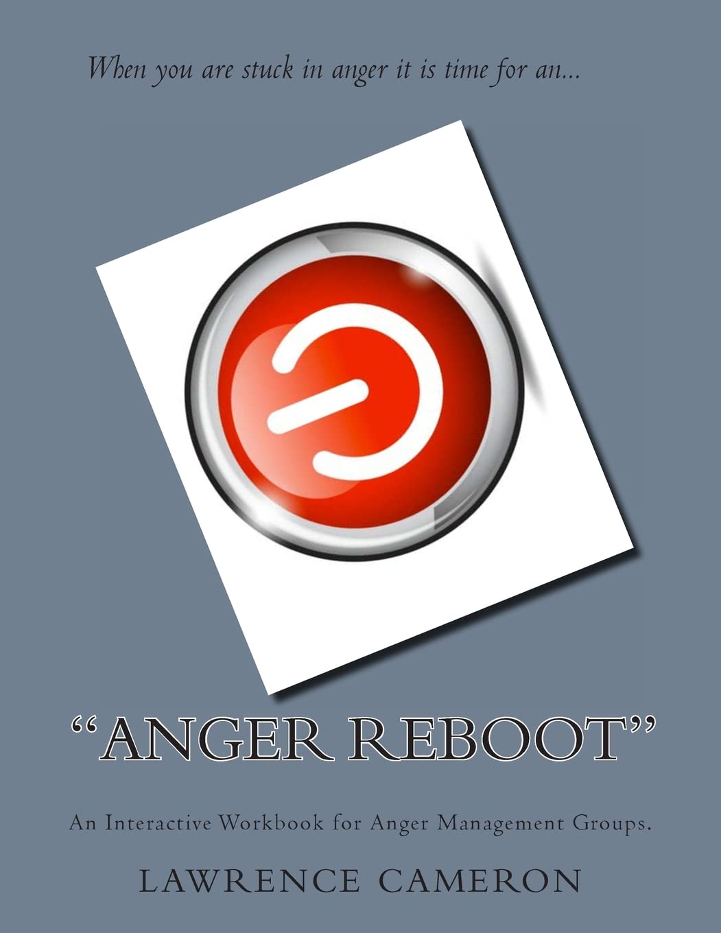 Anger Reboot': An Interactive Workbook for Anger Management Groups,Used