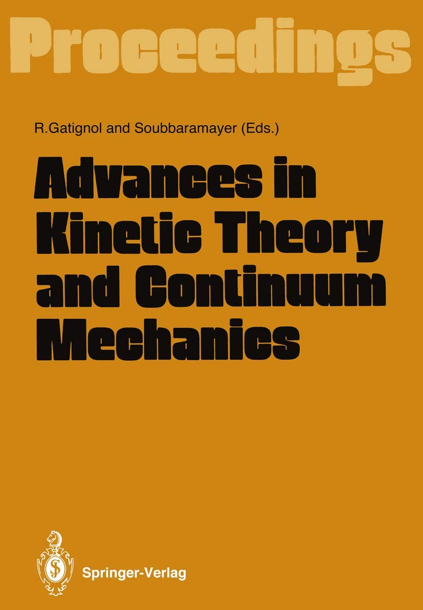 Advances in Kinetic Theory and Continuum Mechanics: Proceedings of a Symposium Held in Honor of Professor Henri Cabannes at the ,Used