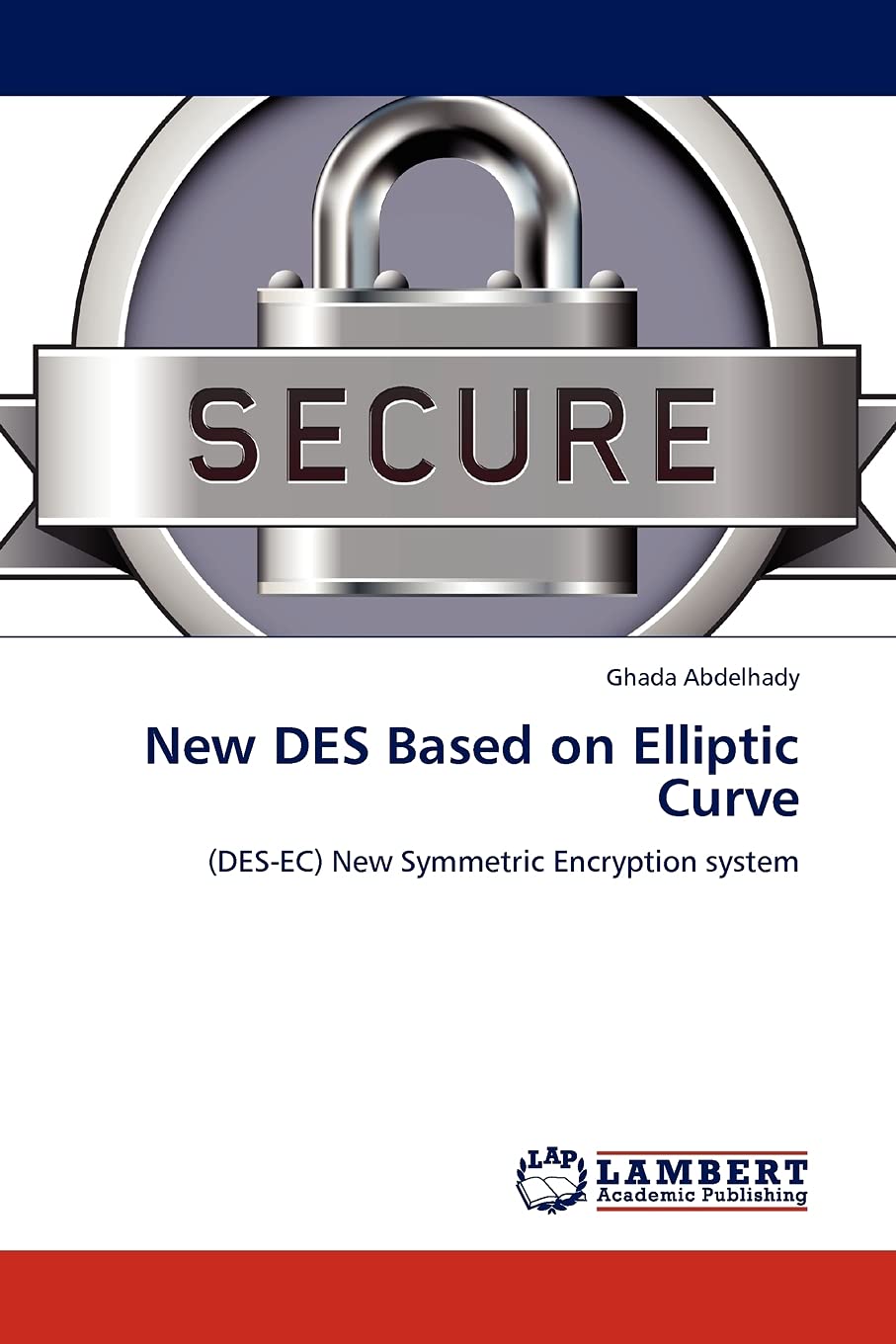 New DES Based on Elliptic Curve: (DESEC) New Symmetric Encryption system,Used