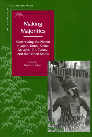Making Majorities: Constituting The Nation In Japan, Korea, China, Malaysia, Fiji, Turkey, And The United States (Contemporary I,Used