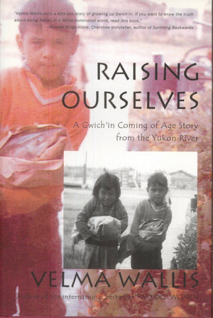 Raising Ourselves: A Gwich'in Coming of Age Story from the Yukon River (Alaska Book Adventures (Epicenter Press)),Used