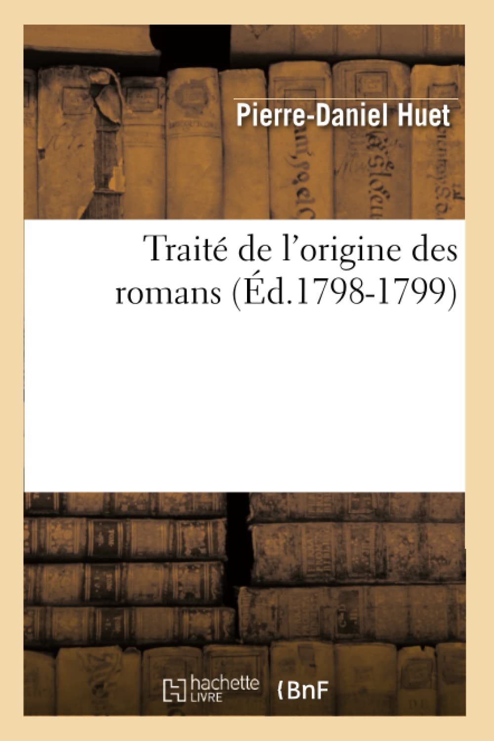 Trait De L'Origine Des Romans, (D.17981799) (Litterature) (French Edition),New