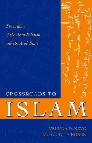 Crossroads to Islam: The Origins of the Arab Religion and the Arab State (Islamic Studies),Used