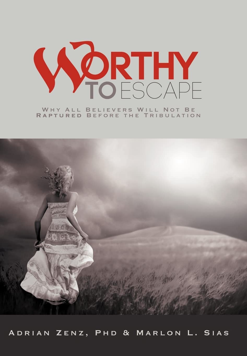 Worthy To Escape: Why All Believers Will Not Be Raptured Before The Tribulation,Used