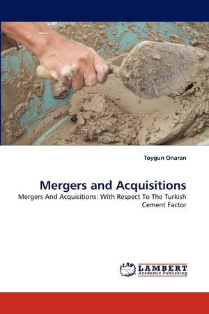 Mergers and Acquisitions: Mergers And Acquisitions: With Respect To The Turkish Cement Factor,Used
