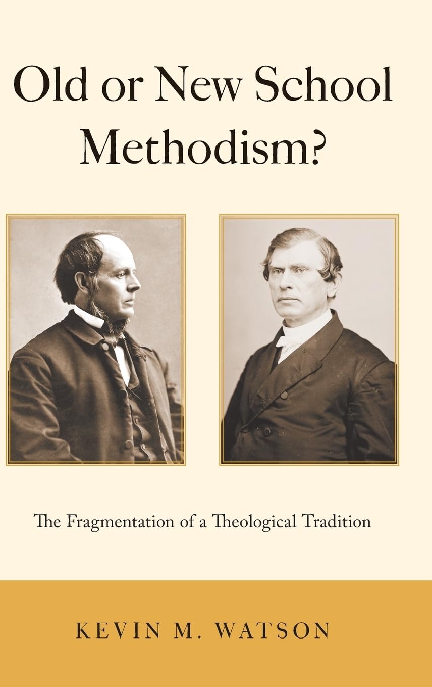Old or New School Methodism?: The Fragmentation of a Theological Tradition,Used