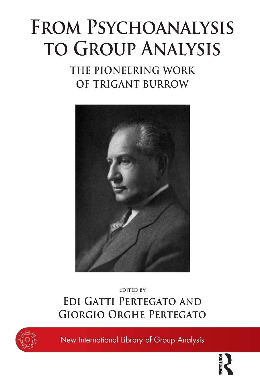 From Psychoanalysis to Group Analysis: The Pioneering Work of Trigant Burrow (The New International Library of Group Analysis),Used