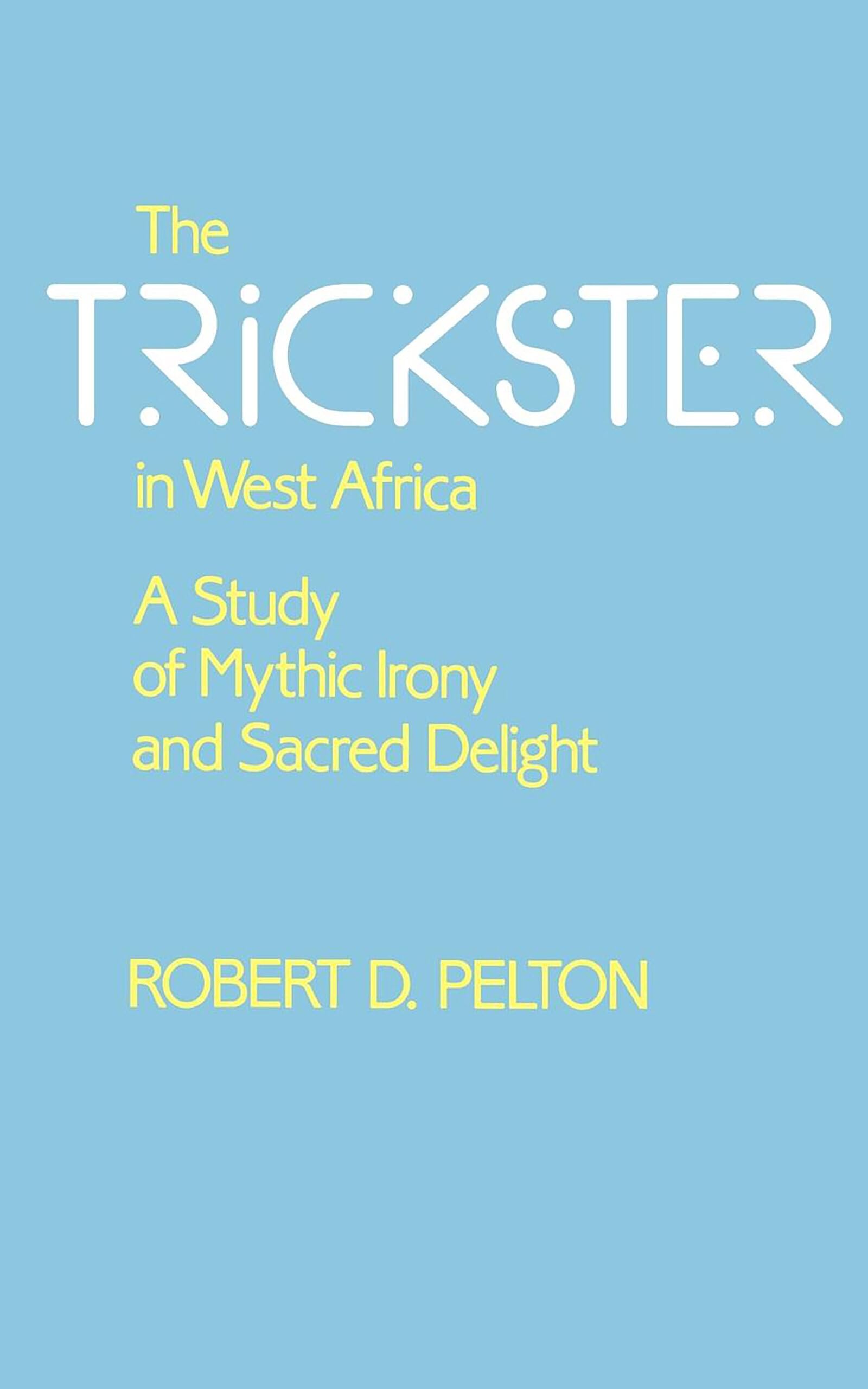 The Trickster In West Africa: A Study Of Mythic Irony And Sacred Delight (Hermeneutics: Studies In The History Of Religions) (Vo,Used