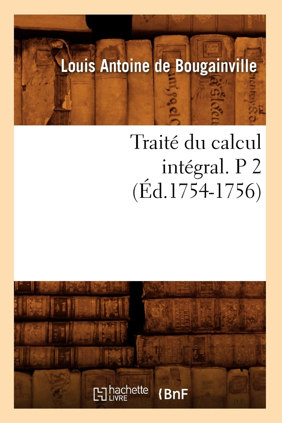 Trait Du Calcul Intgral. P 2 (D.17541756) (Sciences) (French Edition),New