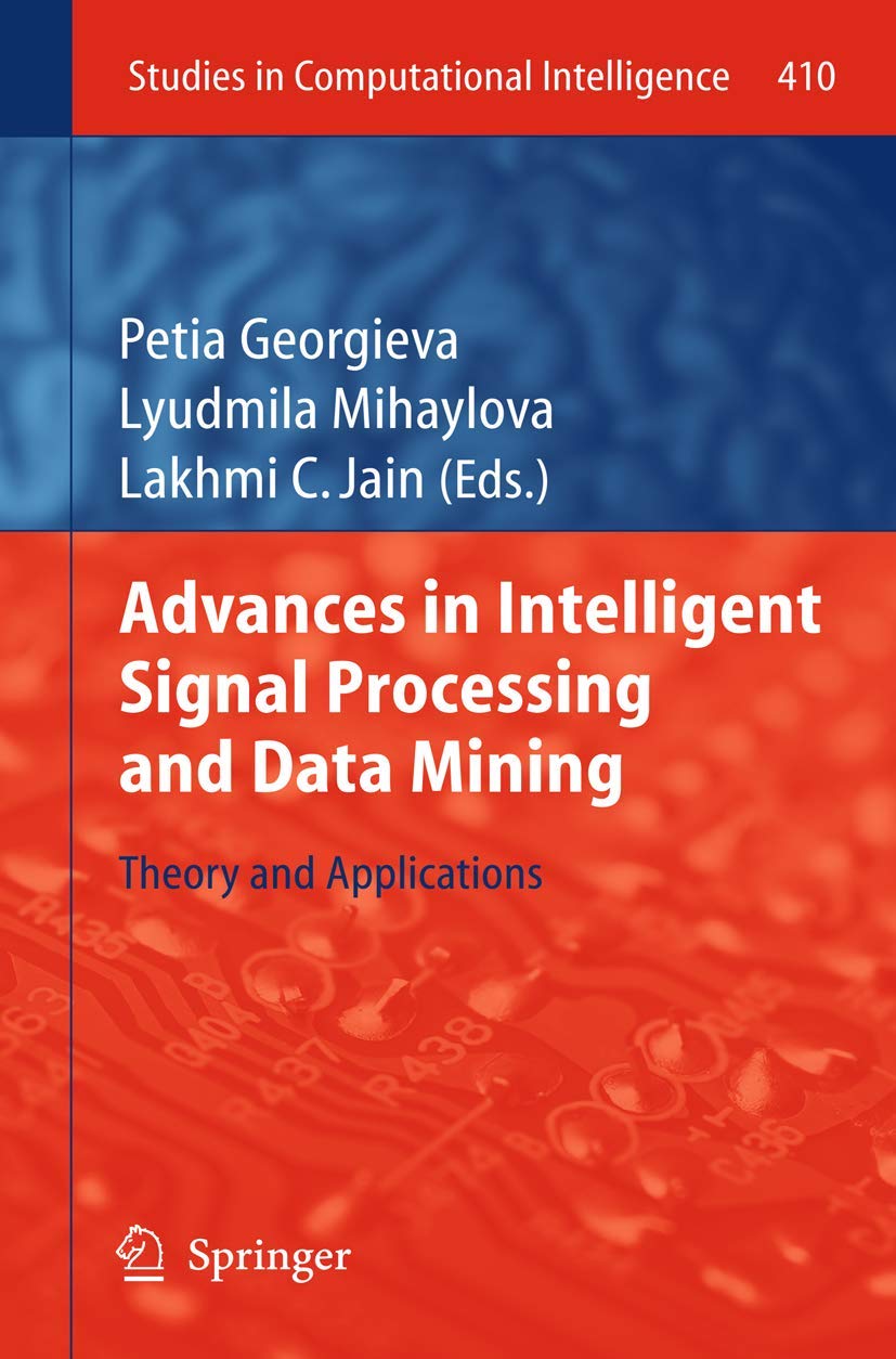 Advances in Intelligent Signal Processing and Data Mining: Theory and Applications (Studies in Computational Intelligence, 410),Used