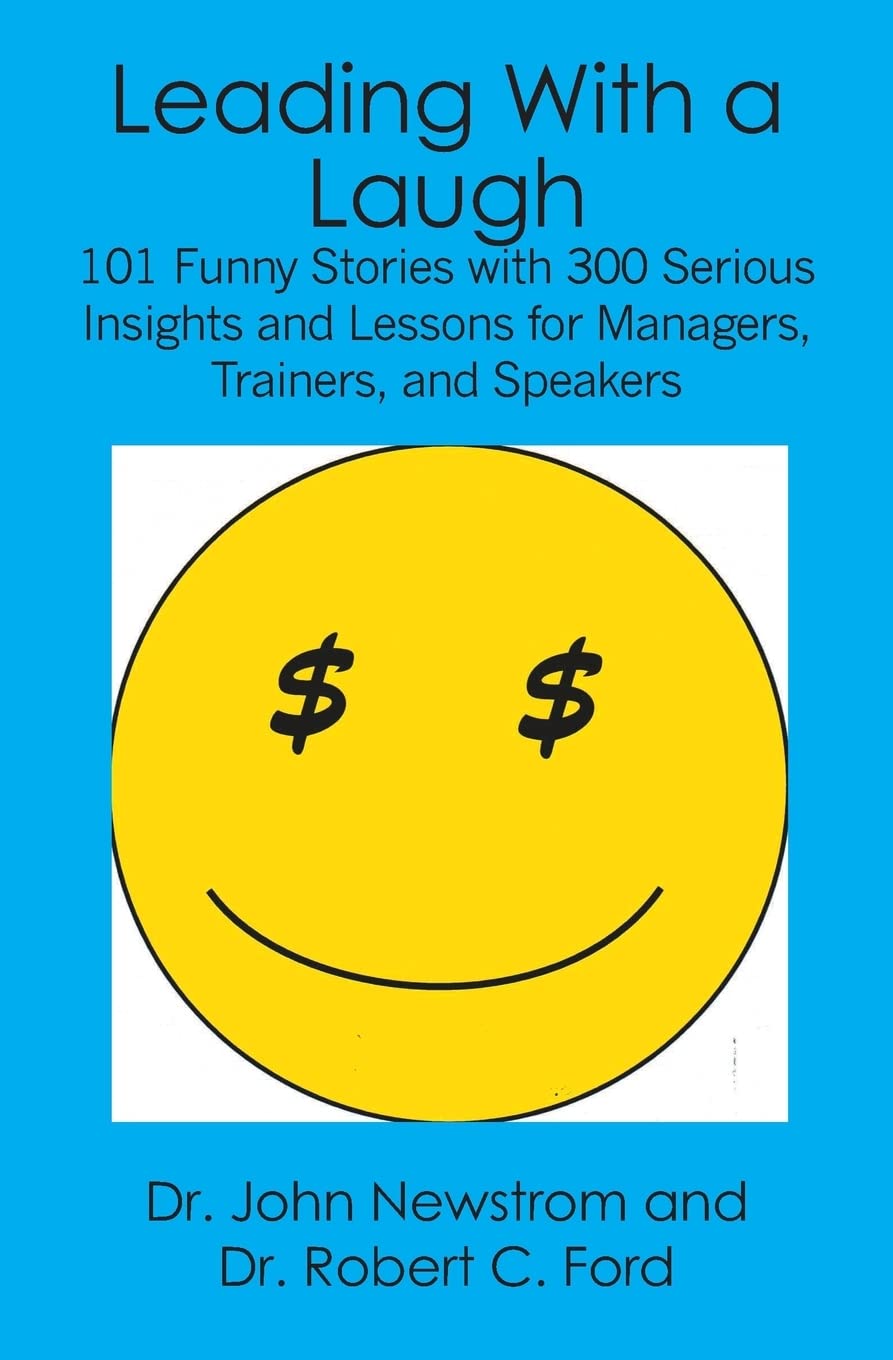 Leading With a Laugh: 101 Funny Stories with 300 Serious Insights and Lessons for Managers, Trainers, and Speakers,Used