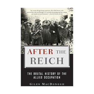After the Reich: The Brutal History of the Allied Occupation,Used